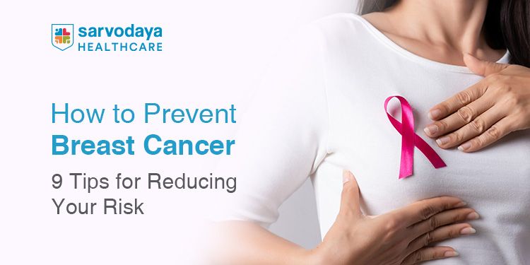 How to Prevent Breast Cancer: 9 Tips for Reducing Your Risk