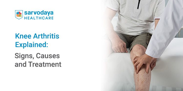 Knee Arthritis Explained: Signs, Causes and Treatment