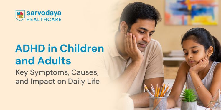 ADHD in Children and Adults: Key Symptoms, Causes, and Impact on Daily Life