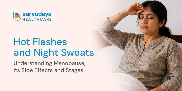 Hot Flashes and Night Sweats: Understanding Menopause, Its Side Effects and Stages