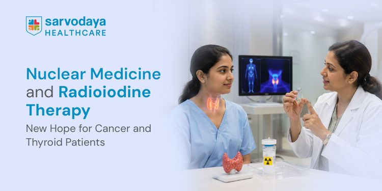 Nuclear Medicine and Radioiodine Therapy: New Hope for Cancer and Thyroid Patients
