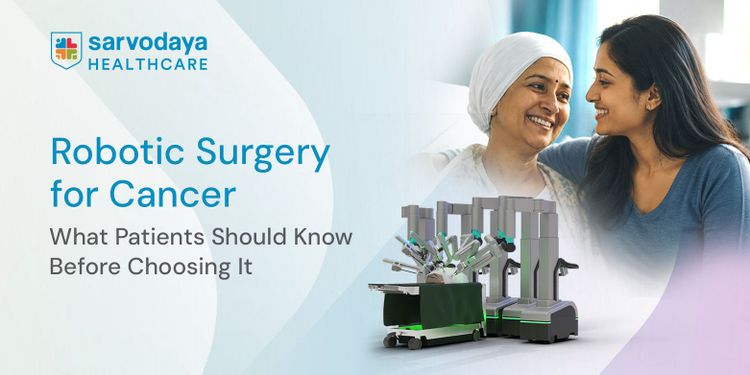 Robotic Surgery for Cancer: What Patients Should Know Before Choosing It