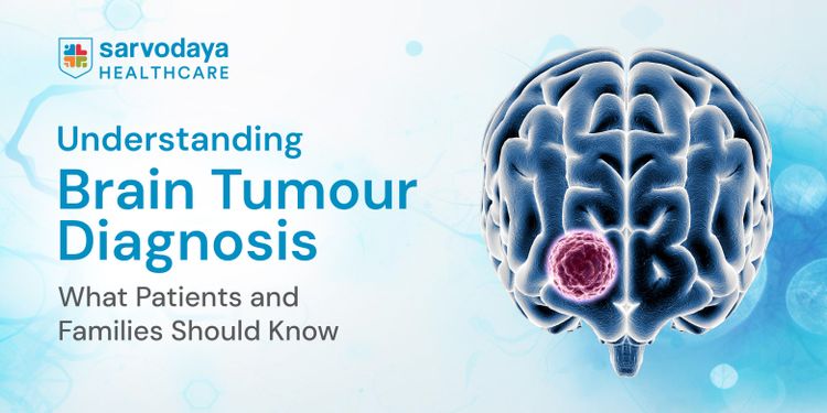Understanding Brain Tumour Diagnosis: What Patients and Families Should Know