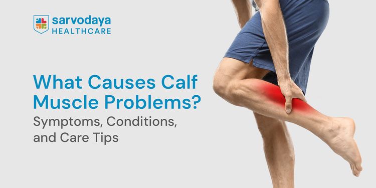 What Causes Calf Muscle Problems? Symptoms, Conditions, and Care Tips