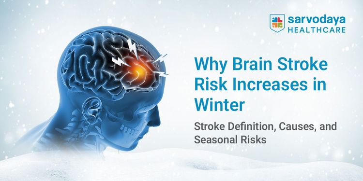 Why Brain Stroke Risk Increases in Winter: Stroke Definition, Causes, and Seasonal Risks