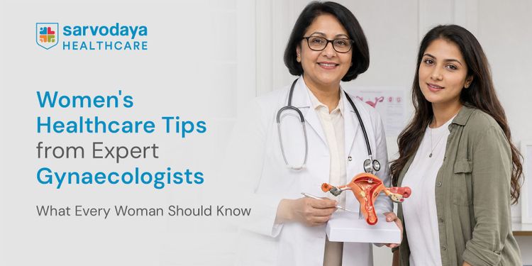 Women's Healthcare Tips from Expert Gynaecologists: What Every Woman Should Know