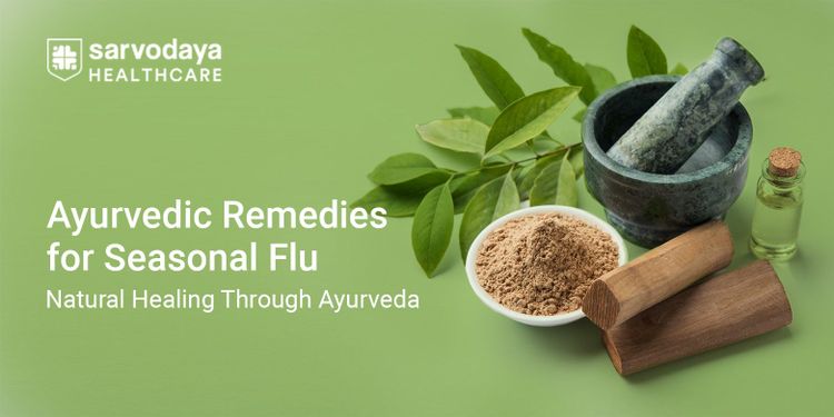 Ayurvedic Remedies for Seasonal Flu: Natural Healing Through Ayurveda