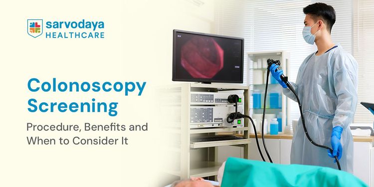 Colonoscopy Screening: Procedure, Benefits and When to Consider It
