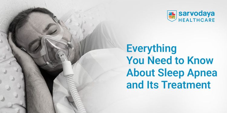 Everything You Need to Know About Sleep Apnea and Its Treatment