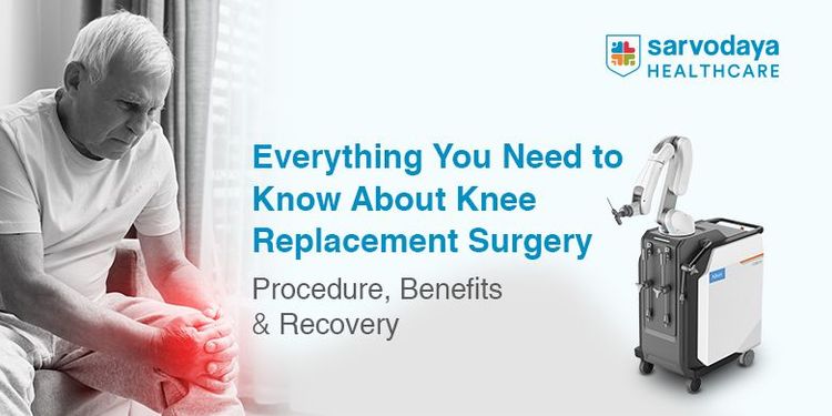 Knee Replacement Surgery: Types, Benefits and Recovery