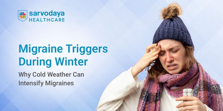 Migraine Triggers During Winter: Why Cold Weather Can Intensify Migraines