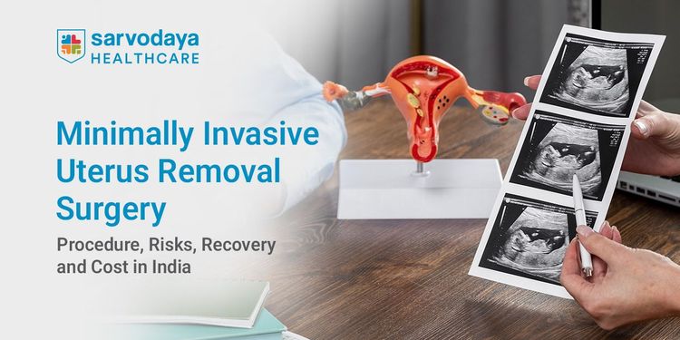 Minimally Invasive Uterus Removal Surgery: Procedure, Risks, Recovery