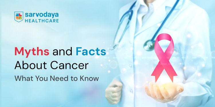 Myths and Facts About Cancer: What You Need to Know