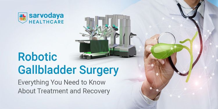 Robotic Gallbladder Surgery: Everything You Need to Know About Treatment and Recovery