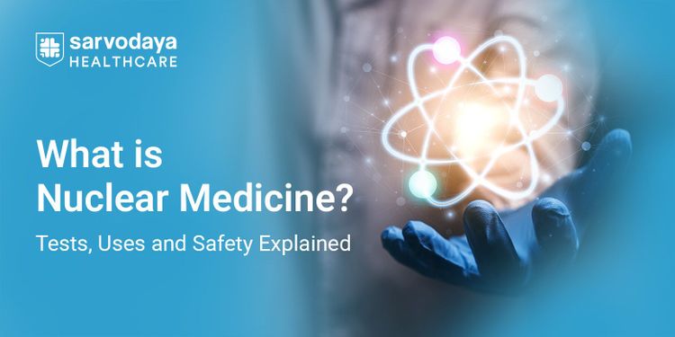 What Is Nuclear Medicine? Tests, Uses and Safety Explained