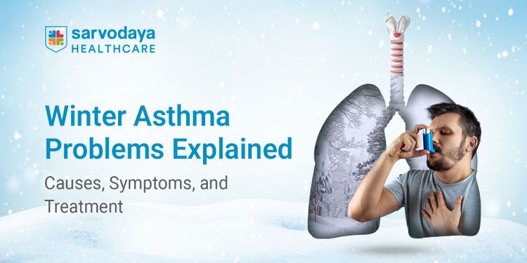 Winter Asthma Problems Explained: Causes, Symptoms, and Treatment