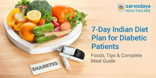7 Day Indian Diet Plan for Diabetic Patients: Foods, Tips & Complete Meal Guide