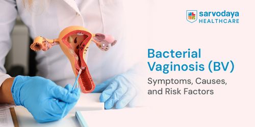 Bacterial Vaginosis (BV): Symptoms, Causes, and Risk Factors