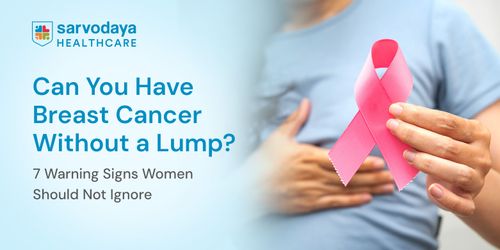 Can You Have Breast Cancer Without a Lump? 7 Warning Signs Women Should Not Ignore