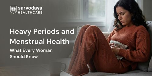 Heavy Periods and Menstrual Health: What Every Woman Should Know