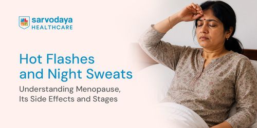 Hot Flashes and Night Sweats: Understanding Menopause, Its Side Effects and Stages