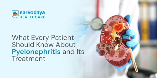 What Every Patient Should Know About Pyelonephritis and Its Treatment