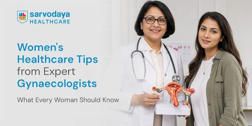 Women's Healthcare Tips from Expert Gynaecologists: What Every Woman Should Know