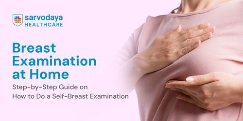 Breast Examination at Home: Step-by-Step Guide on How to Do a Self-Breast Examination