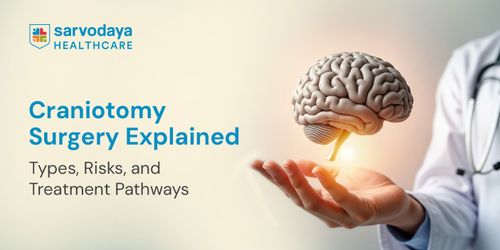 Craniotomy Surgery Explained: Types, Risks, and Treatment Pathways