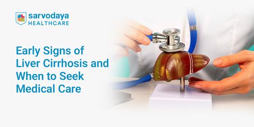 Early Signs of Liver Cirrhosis and When to Seek Medical Care