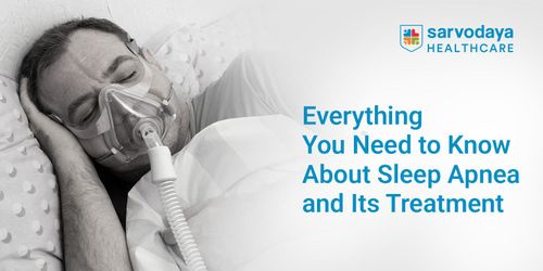 Everything You Need to Know About Sleep Apnea and Its Treatment