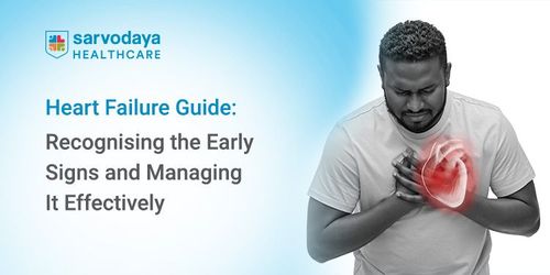 Heart Failure Guide: Recognising the Early Signs and Managing It Effectively