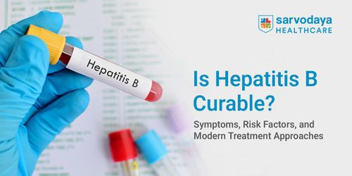 Is Hepatitis B Curable? Symptoms, Risk Factors, and Modern Treatment Approaches