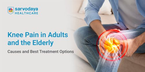 Knee Pain in Adults and the Elderly: Causes and Best Treatment Options