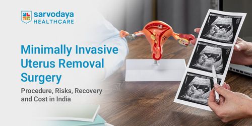 Minimally Invasive Uterus Removal Surgery: Procedure, Risks, Recovery