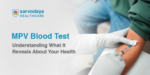 MPV Blood Test: Understanding What It Reveals About Your Health