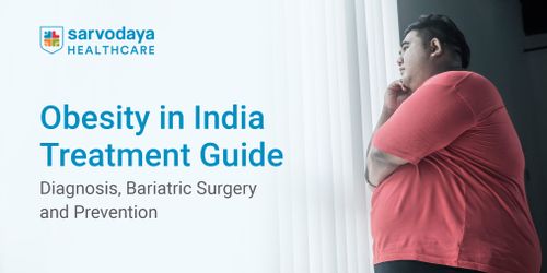Obesity in India Treatment Guide: Diagnosis, Bariatric Surgery and Prevention