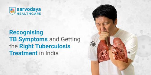 Recognising TB Symptoms and Getting the Right Tuberculosis Treatment in India
