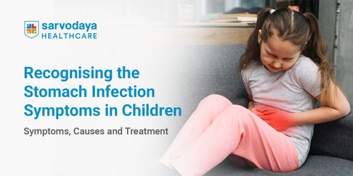 Recognising the Stomach Infection Symptoms in Children: Symptoms, Causes and Treatment