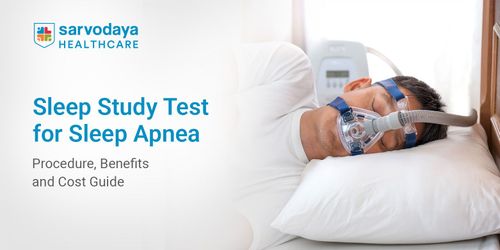 Sleep Study Test for Sleep Apnea: Procedure, Benefits and Cost Guide