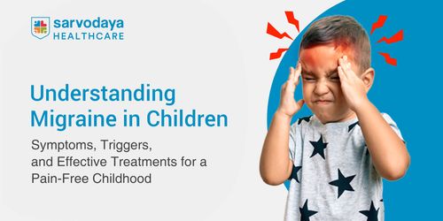 Understanding Migraine in Children: Symptoms, Triggers, and Effective Treatments for a Pain-Free Childhood