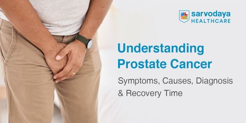 Understanding Prostate Cancer: A Complete Guide to Symptoms, Stages and Treatment in India
