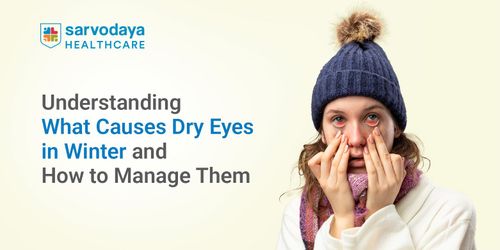 Understanding What Causes Dry Eyes in Winter and How to Manage Them