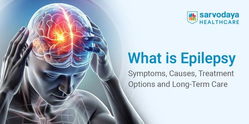 What Is Epilepsy? Symptoms, Causes, Treatment Options and Long-Term Care