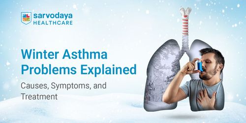 Winter Asthma Problems Explained: Causes, Symptoms, and Treatment