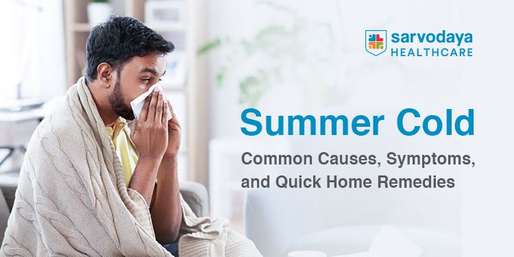 Summer Cold: Common Causes, Symptoms, and Quick Home Remedies