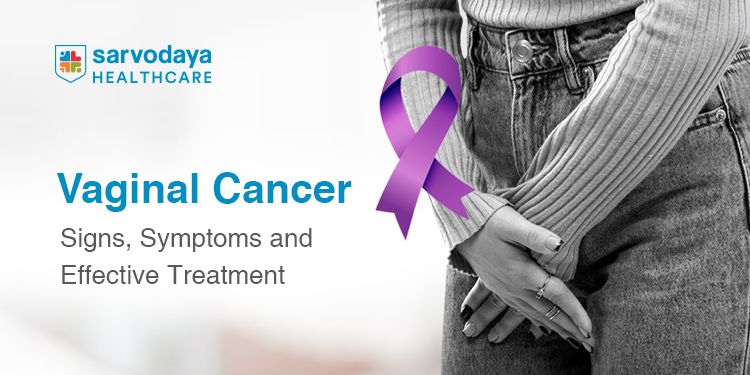 Vaginal Cancer: Signs, Symptoms and Effective Treatment 